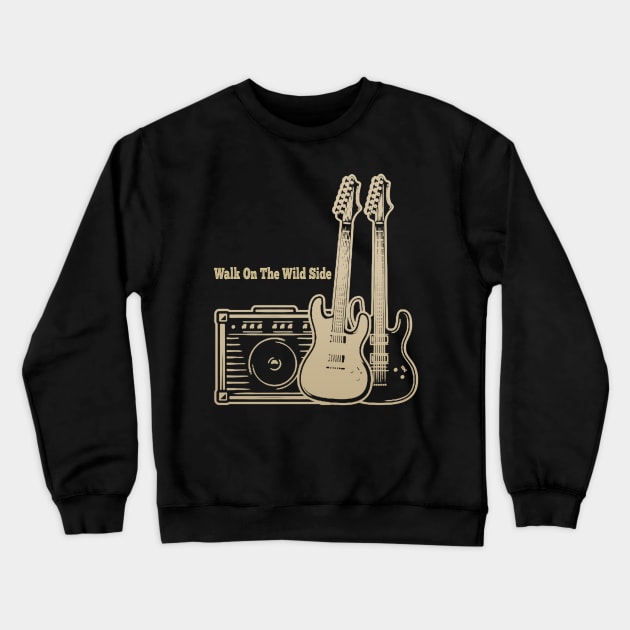 Walk On The Wild Side Playing With Guitars Crewneck Sweatshirt by Stars A Born